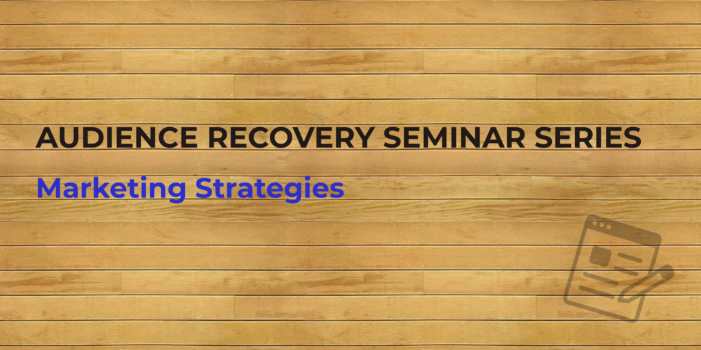 Audience Recovery Seminar Series: Marketing Strategies banner