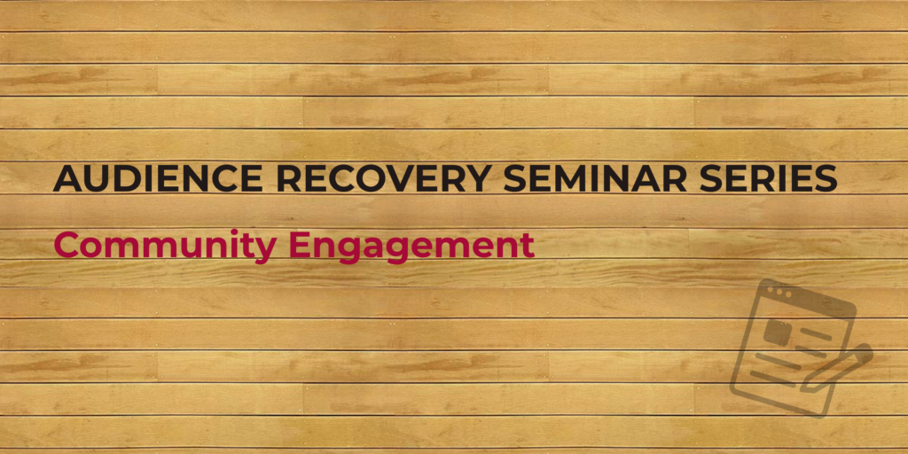 Audience Recovery Seminar Series: Community Engagement banner
