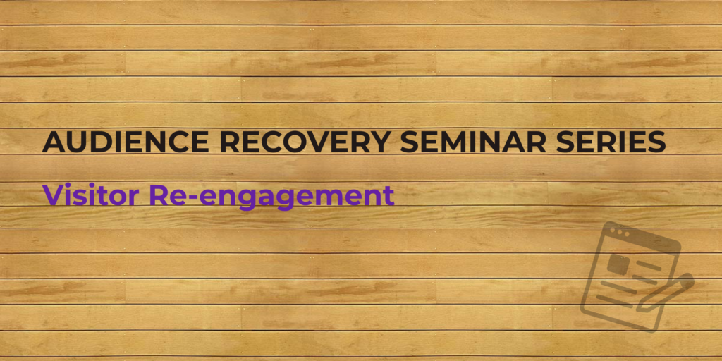 Audience Recovery Seminar Series: Visitor Re-engagement banner